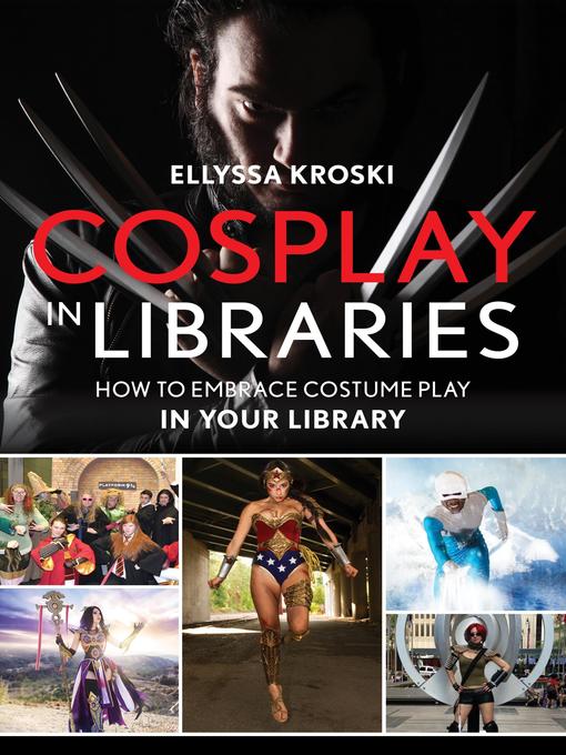 Title details for Cosplay in Libraries by Ellyssa Kroski - Available